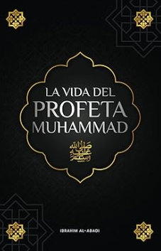 La vida del Profeta Muhammad ﷺ